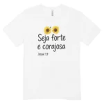 Camisa Feminina Baby Look Seja Forte E Corajosa