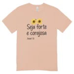 Camisa Feminina Baby Look Seja Forte E Corajosa - Imagem 13