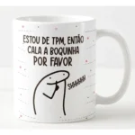Caneca Cala Boquinha TPM Meme Humor